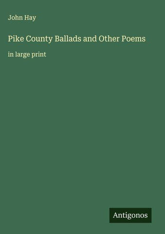 Pike County Ballads and Other Poems
