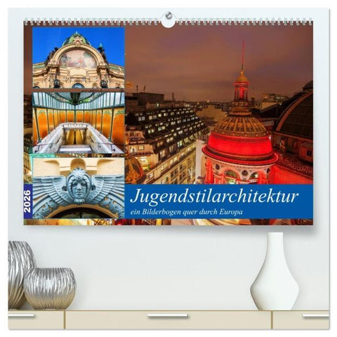 Jugendstilarchitektur - ein Bilderbogen quer durch Europa (hochwertiger Premium Wandkalender 2026 DIN A2 quer), Kunstdruck in Hochglanz