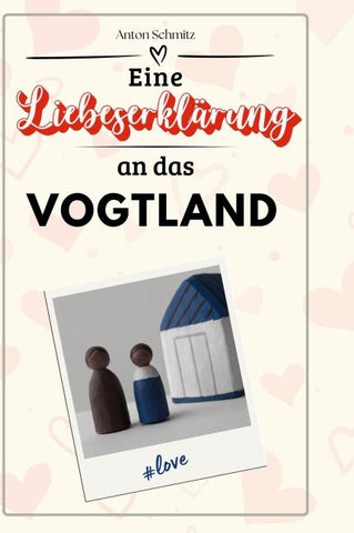 Eine Liebeserklärung an das Vogtland