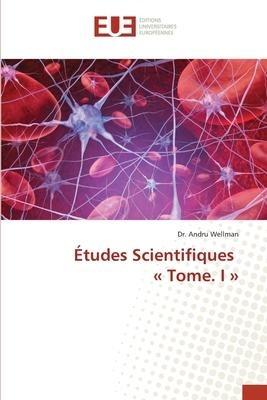 Études Scientifiques ' Tome. I '