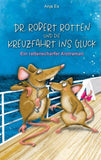 Dr. Robert Rotten und die Kreuzfahrt ins Glück