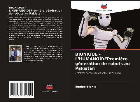 BIONIQUE - L'HUMANOÏDEPremière génération de robots au Pakistan