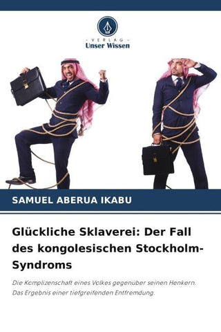 Glückliche Sklaverei: Der Fall des kongolesischen Stockholm-Syndroms