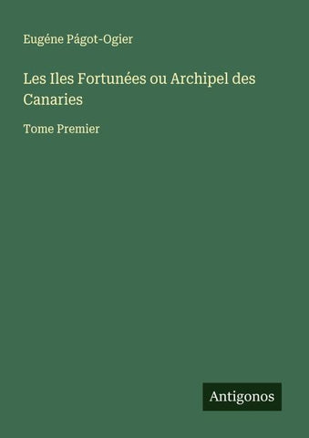 Les Iles Fortunées ou Archipel des Canaries
