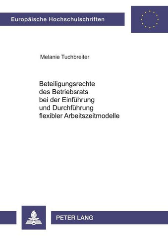 Beteiligungsrechte des Betriebsrats bei der Einführung und Durchführung flexibler Arbeitszeitmodelle