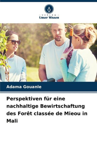 Perspektiven für eine nachhaltige Bewirtschaftung des Forêt classée de Mieou in Mali