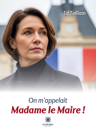 On m'appelait Madame le Maire !