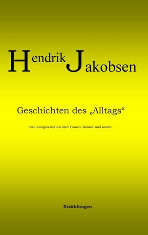 Geschichten des Alltags - 8 Kurzgeschichten über Männer, Frauen und Kinder