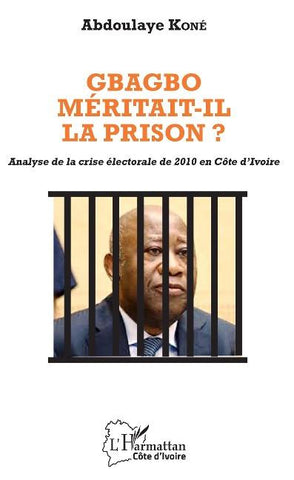 Gbagbo méritait-il la prison ?