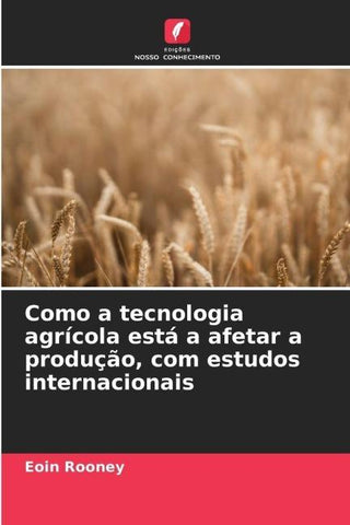 Como a tecnologia agrícola está a afetar a produção, com estudos internacionais