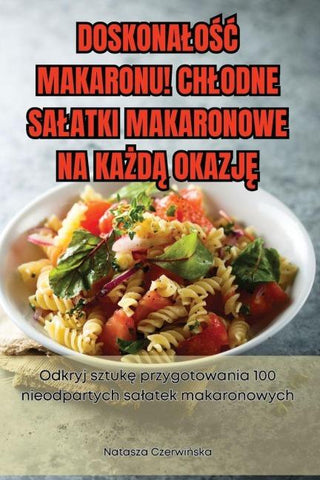 DOSKONA¿O¿¿ MAKARONU! CH¿ODNE SA¿ATKI MAKARONOWE NA KA¿D¿ OKAZJ¿