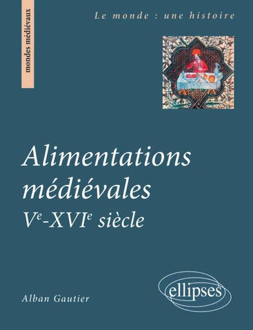 Alimentations médiévales. Ve - XVIe siècle
