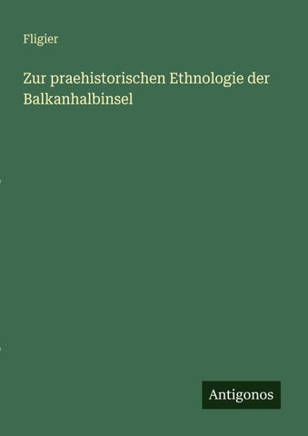 Zur praehistorischen Ethnologie der Balkanhalbinsel