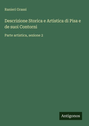 Descrizione Storica e Artistica di Pisa e de suoi Contorni