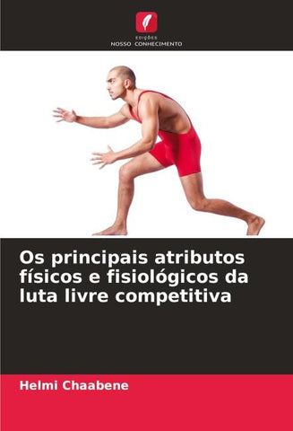 Os principais atributos físicos e fisiológicos da luta livre competitiva