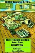 How to Start and Run Your Own Business