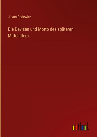 Die Devisen und Motto des späteren Mittelalters