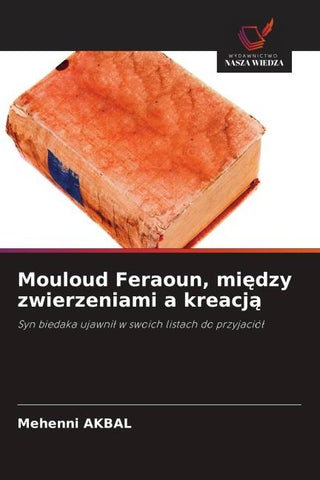 Mouloud Feraoun, mi¿dzy zwierzeniami a kreacj¿