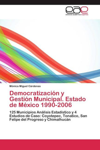 Democratización y Gestión Municipal. Estado de México 1990-2006