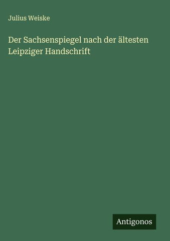 Der Sachsenspiegel nach der ältesten Leipziger Handschrift