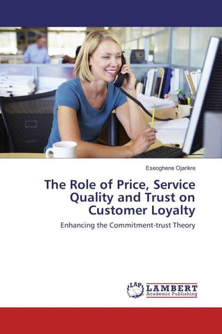 The Role of Price, Service Quality and Trust on Customer Loyalty