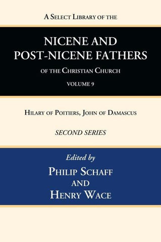 A Select Library of the Nicene and Post-Nicene Fathers of the Christian Church, Second Series, Volume 9