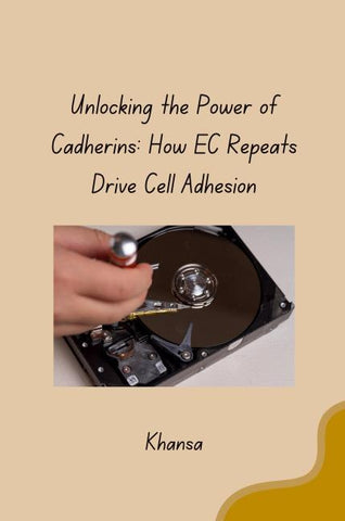 Unlocking the Power of Cadherins: How EC Repeats Drive Cell Adhesion