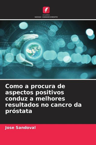 Como a procura de aspectos positivos conduz a melhores resultados no cancro da próstata