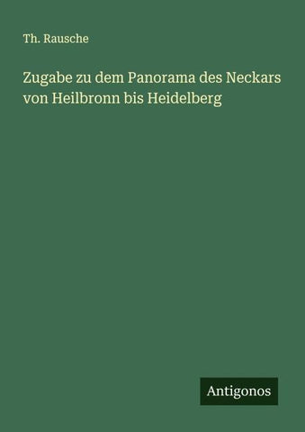 Zugabe zu dem Panorama des Neckars von Heilbronn bis Heidelberg