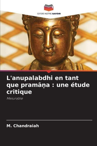 L'anupalabdhi en tant que pram¿¿a : une étude critique