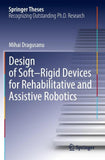 Design of Soft–Rigid Devices for Rehabilitative and Assistive Robotics