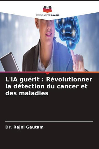 L'IA guérit : Révolutionner la détection du cancer et des maladies