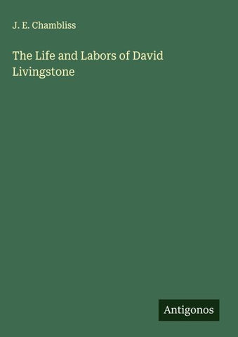 The Life and Labors of David Livingstone