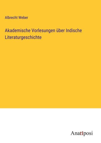 Akademische Vorlesungen über Indische Literaturgeschichte