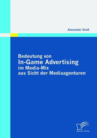 Bedeutung von In-Game Advertising im Media-Mix aus Sicht der Mediaagenturen