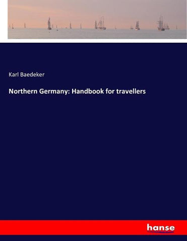 Northern Germany: Handbook for travellers