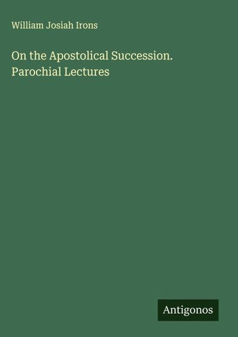On the Apostolical Succession. Parochial Lectures