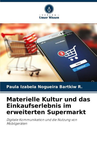 Materielle Kultur und das Einkaufserlebnis im erweiterten Supermarkt
