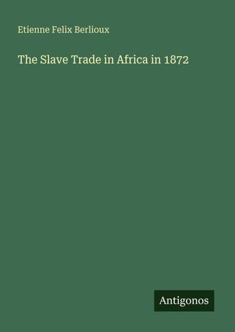 The Slave Trade in Africa in 1872