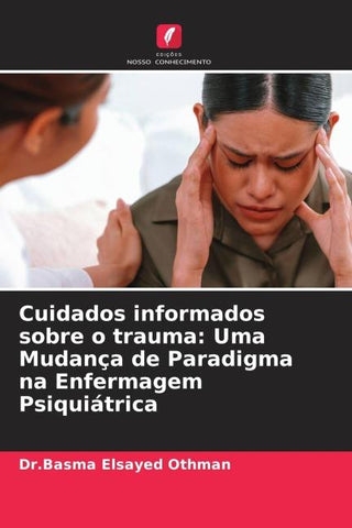 Cuidados informados sobre o trauma: Uma Mudança de Paradigma na Enfermagem Psiquiátrica