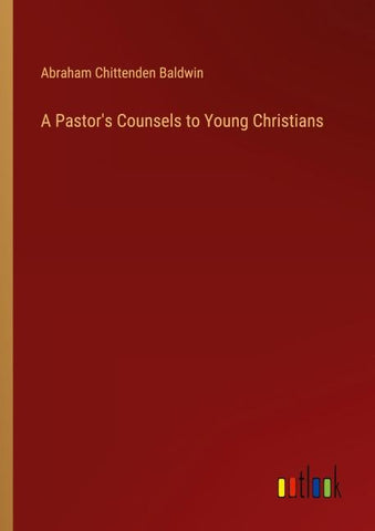 A Pastor's Counsels to Young Christians
