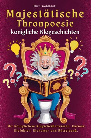 Majestätische Thronpoesie - königliche Klogeschichten