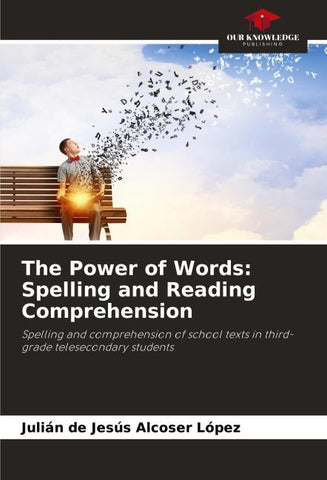 The Power of Words: Spelling and Reading Comprehension