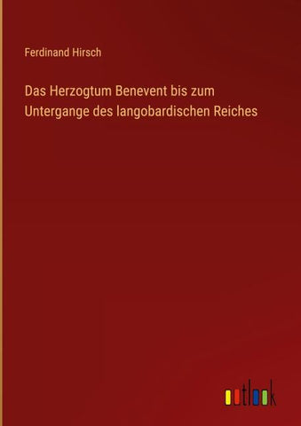 Das Herzogtum Benevent bis zum Untergange des langobardischen Reiches