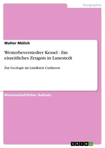 Westerbeverstedter Kessel - Ein eiszeitliches Zeugnis in Lunestedt