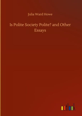 Is Polite Society Polite? and Other Essays