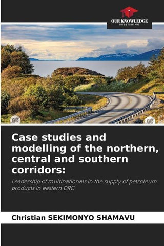 Case studies and modelling of the northern, central and southern corridors: