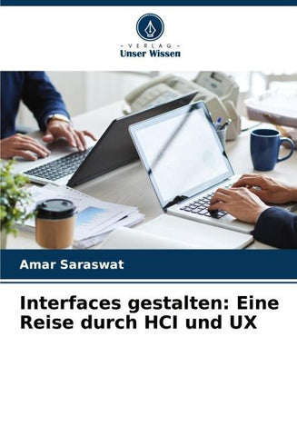 Interfaces gestalten: Eine Reise durch HCI und UX