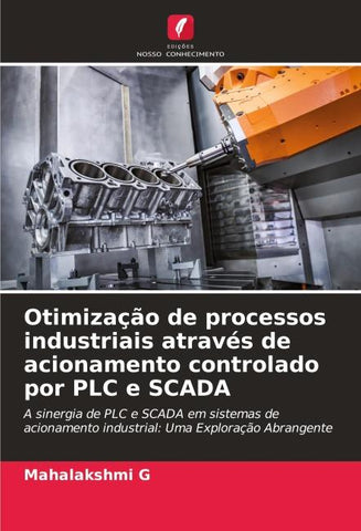Otimização de processos industriais através de acionamento controlado por PLC e SCADA