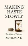 Making Haste Slowly